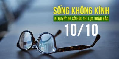 Sống Không Kính - Bí Quyết Để Sở Hữu Thị Lực Hoàn Hảo 10/10