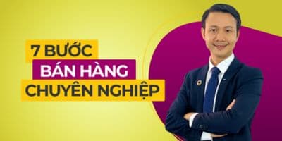 7 Bước Bán Hàng Chuyên Nghiệp	